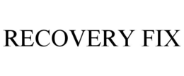 RECOVERY FIX trademark