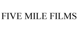 FIVE MILE FILMS trademark