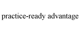PRACTICE-READY ADVANTAGE trademark