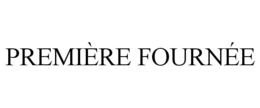 PREMIÈRE FOURNÉE trademark