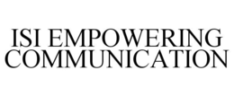 ISI EMPOWERING COMMUNICATION trademark