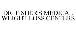 DR. FISHER'S MEDICAL WEIGHT LOSS CENTERS trademark