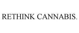 RETHINK CANNABIS. trademark