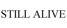 STILL ALIVE trademark