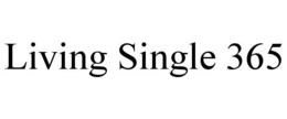 LIVING SINGLE 365 trademark