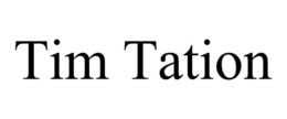 TIM TATION trademark
