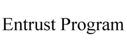 ENTRUST PROGRAM trademark