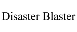DISASTER BLASTER trademark