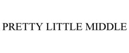 PRETTY LITTLE MIDDLE trademark