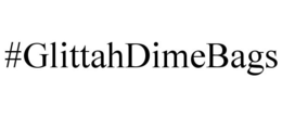 #GLITTAHDIMEBAGS trademark
