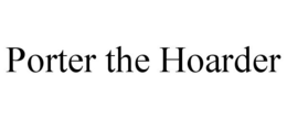 PORTER THE HOARDER trademark
