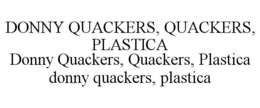 DONNY QUACKERS, QUACKERS, PLASTICA DONNY QUACKERS, QUACKERS, PLASTICA DONNY QUACKERS, PLASTICA trademark