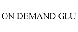 ON DEMAND GLU trademark