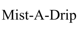 MIST-A-DRIP trademark
