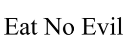 EAT NO EVIL trademark