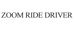 ZOOM RIDE DRIVER trademark