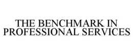 THE BENCHMARK IN PROFESSIONAL SERVICES trademark