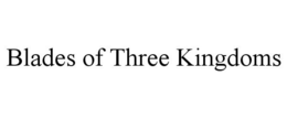 BLADES OF THREE KINGDOMS trademark