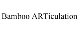 BAMBOO ARTICULATION trademark