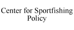CENTER FOR SPORTFISHING POLICY trademark