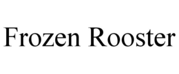 FROZEN ROOSTER trademark