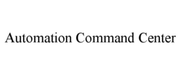 AUTOMATION COMMAND CENTER trademark