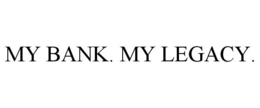 MY BANK. MY LEGACY. trademark