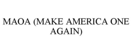 MAOA (MAKE AMERICA ONE AGAIN) trademark