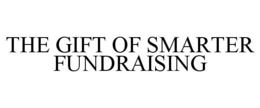 THE GIFT OF SMARTER FUNDRAISING trademark