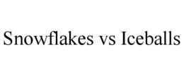 SNOWFLAKES VS ICEBALLS trademark