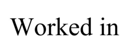 WORKED IN trademark