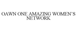OAWN ONE AMAZING WOMEN'S NETWORK trademark