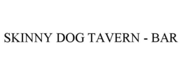 SKINNY DOG TAVERN - BAR trademark