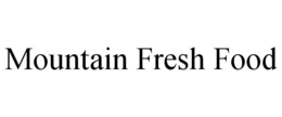 MOUNTAIN FRESH FOOD trademark
