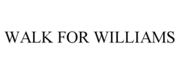 WALK FOR WILLIAMS trademark