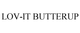 LOV-IT BUTTERUP trademark