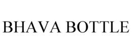 BHAVA BOTTLE trademark