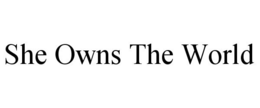 SHE OWNS THE WORLD trademark