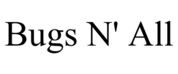BUGS N' ALL trademark