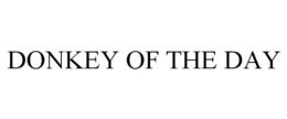 DONKEY OF THE DAY trademark