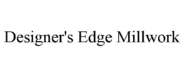 DESIGNER'S EDGE MILLWORK trademark