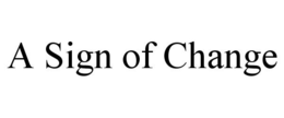 A SIGN OF CHANGE trademark