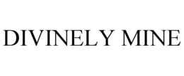 DIVINELY MINE trademark