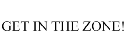 GET IN THE ZONE! trademark