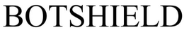 BOTSHIELD trademark