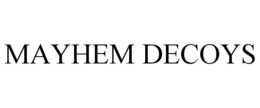 MAYHEM DECOYS trademark