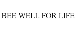 BEE WELL FOR LIFE trademark