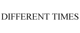 DIFFERENT TIMES trademark