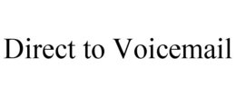 DIRECT TO VOICEMAIL trademark
