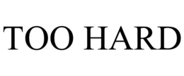 TOO HARD trademark